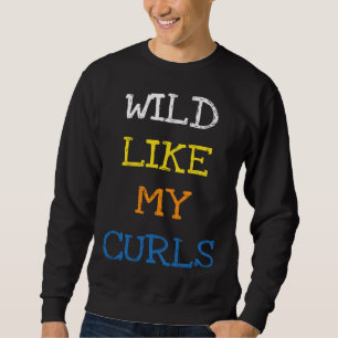 Wild Like My Curls   Saying Curly Hair Kids Sweatshirt