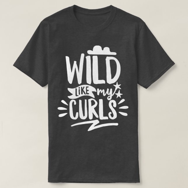 Wild Like My Curls T-Shirt (Design Front)