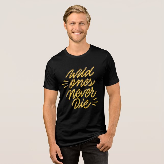 Wild Ones Never Die - Cool Tri-Blend Tee (Front Full)