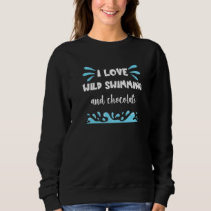 Wild Swimming And Chocolate Workout Cold Water Lak Sweatshirt