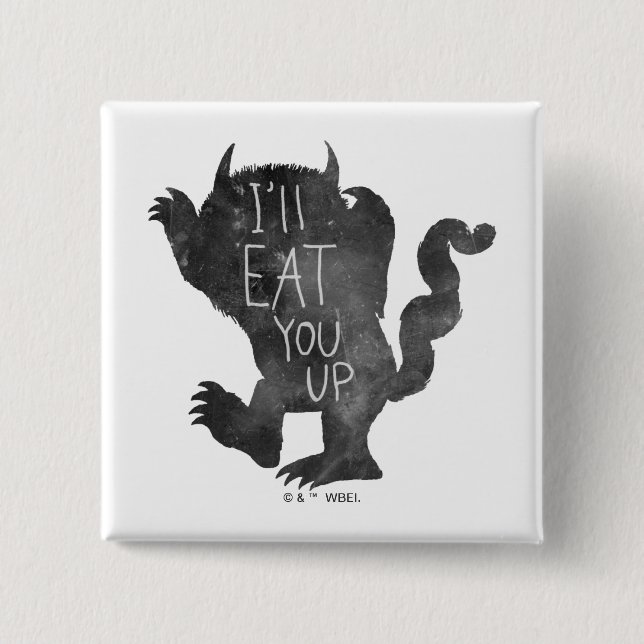 Wild Thing | I'll Eat You Up 15 Cm Square Badge (Front)