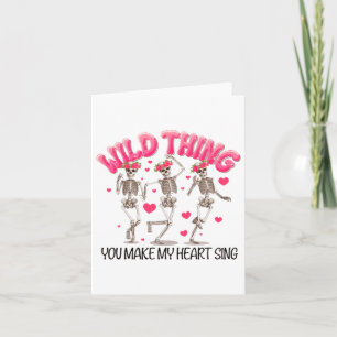Wild Thing You Make My Heart Sing  Card