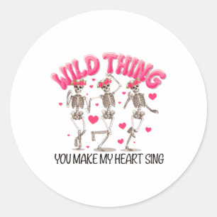 Wild Thing You Make My Heart Sing Classic Round Sticker