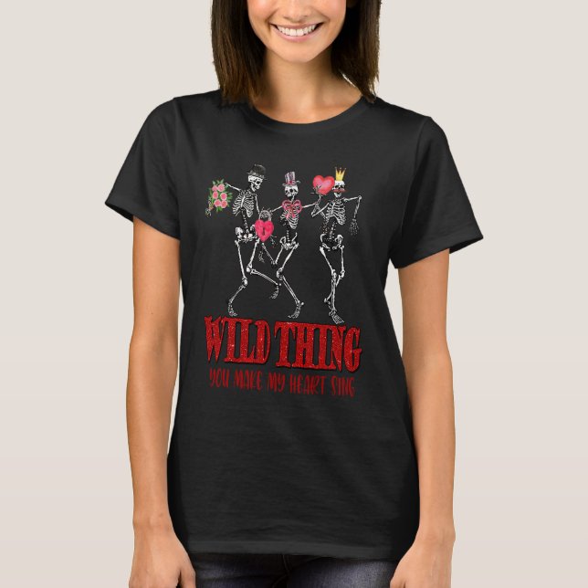 Wild Thing You Make My Heart Sing Dancing Skeleton T-Shirt (Front)