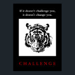 Wild Tiger Pop Art Motivational Challenge Quote Poster<br><div class="desc">Motivational Quotes Posters - Face of Tiger - Motivational Challenge / Confidence Pop Art Tigers - Yellow Tones Tiger Head / Portrait Digital Animal Artwork - Tiger Eyes Pop Art Image - Head of Tiger - Tiger Portrait - Wild Tigers - Big Cats Digital Images</div>