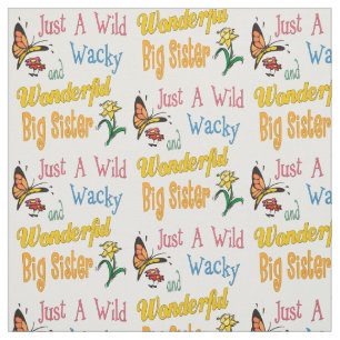 Wild Wacky Wonderful Big Sister Gifts Fabric