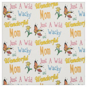 Wild Wacky Wonderful Mum Gifts Fabric