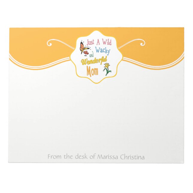 Wild Wacky Wonderful Mum Gifts Notepad (Front)