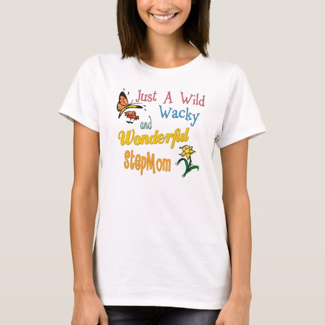 Wild Wacky Wonderful Stepmom T-Shirt (Front)