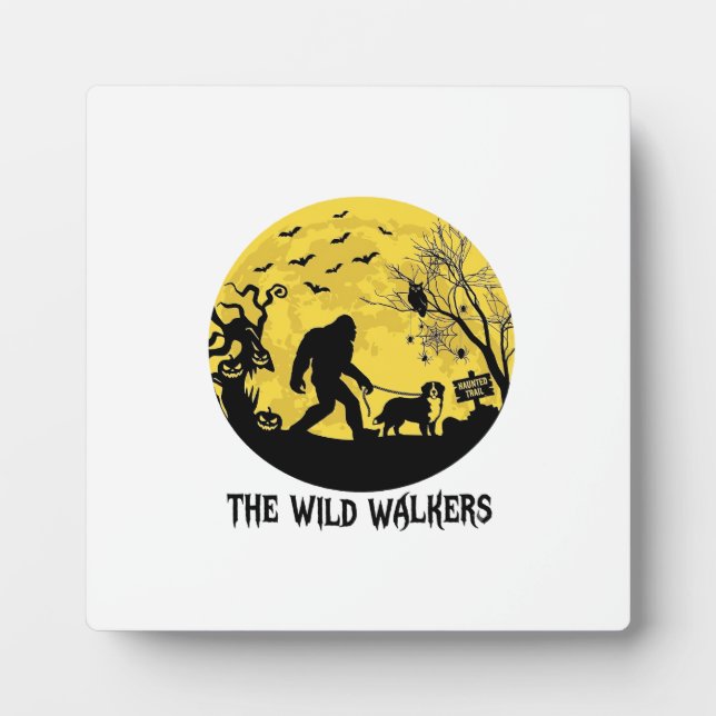 Wild Walkers Bigfoot Walking Bernese Halloween Hau Plaque (Front)