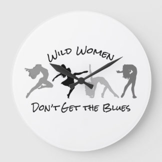 Wild Women Don't Get the Blues Large Clock