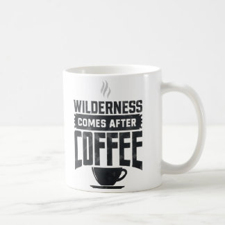 Wilderness comes after coffee mug