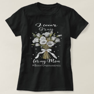 Wildflower Brain Tumour I Wear Grey For My Mum T-Shirt