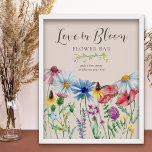 Wildflower Bridal Shower Love in Bloom Flower Bar Poster<br><div class="desc">Love in Bloom Flower Bar sign for your wildflower bridal shower. This watercolor botanical design has a pretty border of wildflowers including daisy poppy cornflower coneflower buttercup clover and bluebell. An elegant modern floral with bouncy calligraphy. Perfect for rustic country, cottagecore / countrycore or bohemian, floral, natural garden theme etc....</div>