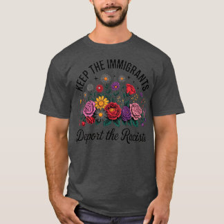 Wildflower Keep The Immigrants Deport The Racists T-Shirt