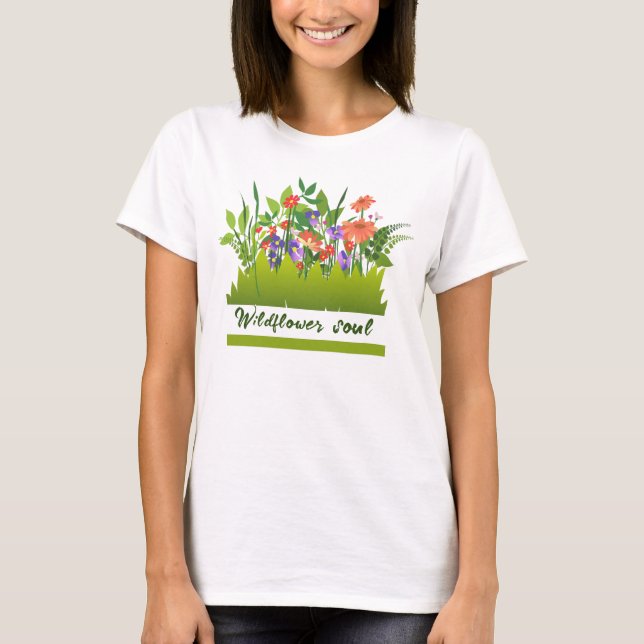 Wildflower soul- vibrant beautiful flowers T-Shirt (Front)