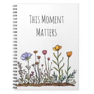 Wildflower “This Moment Matters” Spiral Notebook