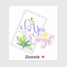 Wildflower You are Enough Custom-Cut Vinyl Sticker