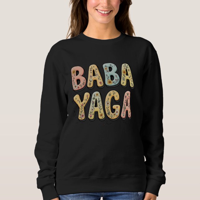 Wildflowers Baba Yaga Floral Mother's Day Baba Yag Sweatshirt (Front)