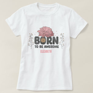 Wildflowers Born to be Awesome Quote T-Shirt