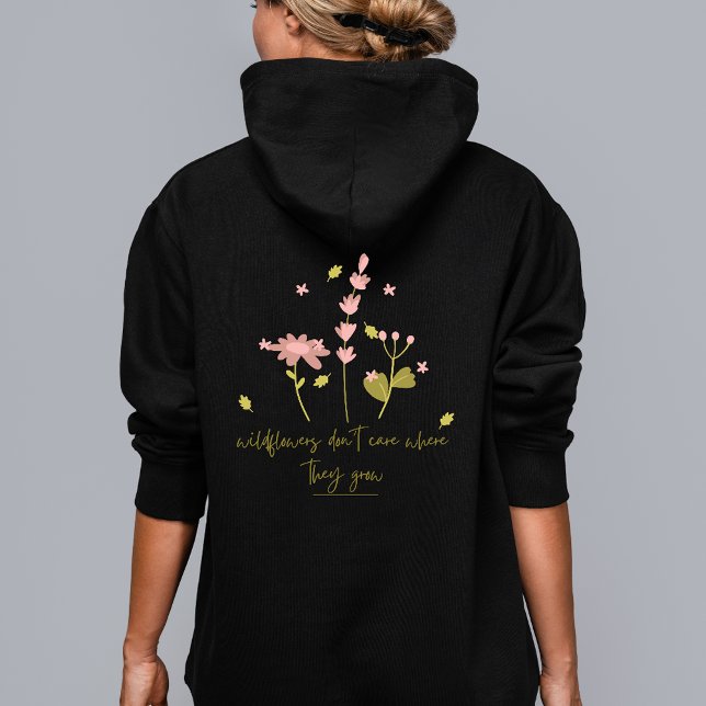 Wildflowers Don’t Care Where They Grow Hoodie (Creator Uploaded)