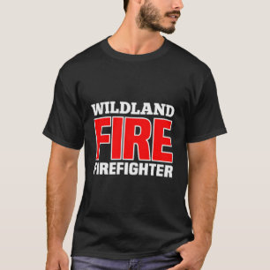 Wildland Fire Rescue Dept Firefighters Fire Unifor T-Shirt