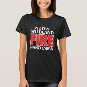 Wildland Fire Rescue Hand Crew Firefighters Fireme T-Shirt