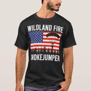Wildland Fire Smokejumper  Badass American Firefig T-Shirt