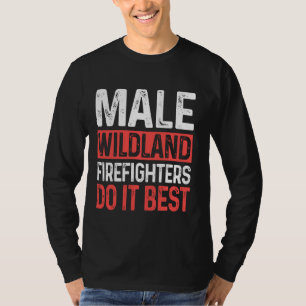 Wildland Firefighter Do Best Firefighting Fireman T-Shirt