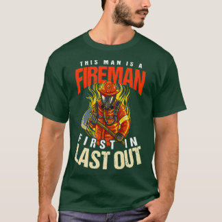 Wildland Firefighter First In Last Out  T-Shirt