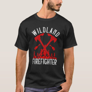 Wildland Firefighter Forest Fire Fighting Flaming  T-Shirt