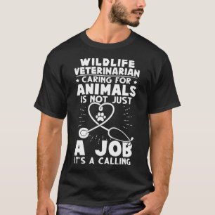 Wildlife Veterinarian Caring For Animals Not Just  T-Shirt