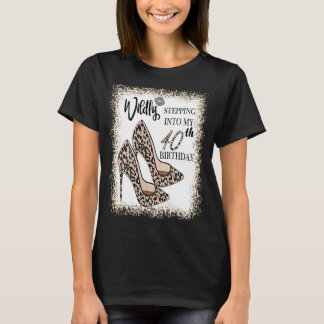 Wildly Stepping Into My 40th Birthday Leopard Heel T-Shirt