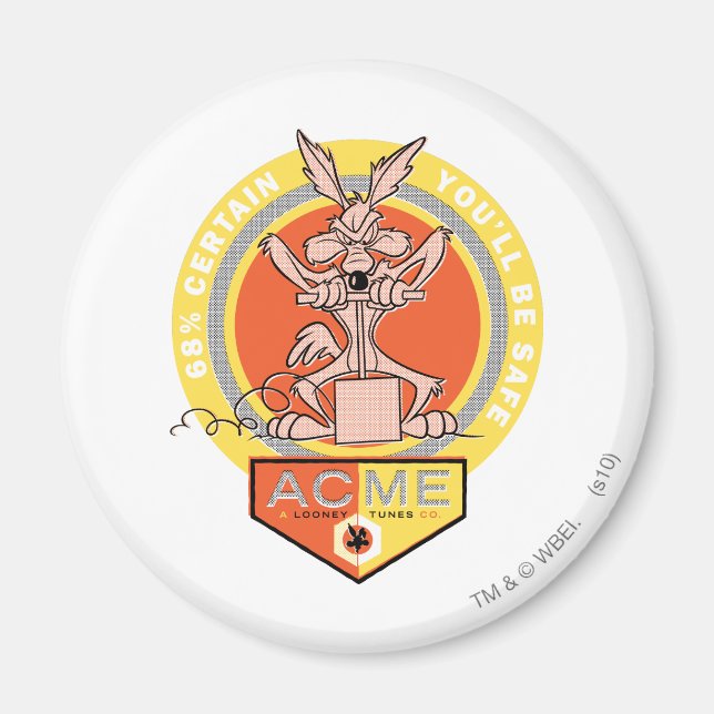 WILE E. COYOTE™ Acme - 68% Certain You'll Be Safe  Magnet (Front)