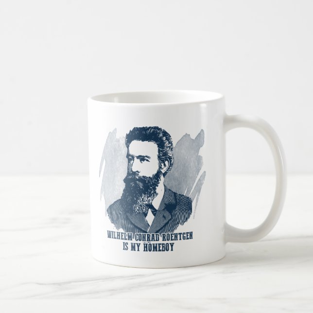 Wilhelm Conrad Roentgen Is My Homeboy Coffee Mug (Right)