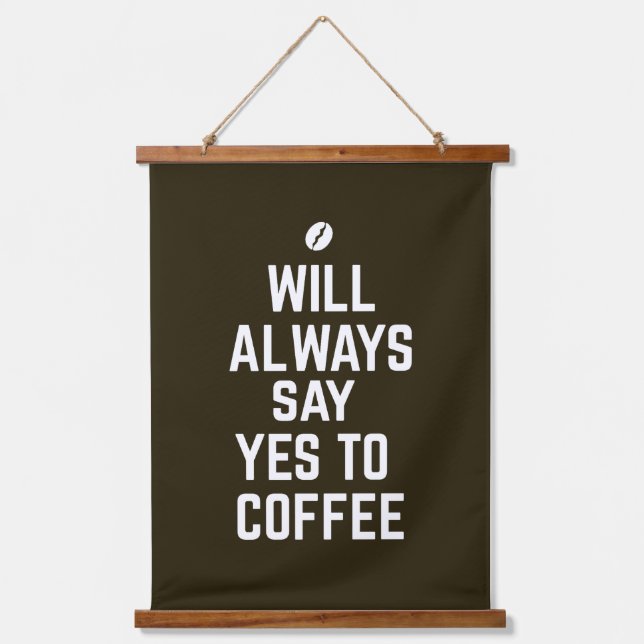 Will always say yes to coffee hanging tapestry (Front)