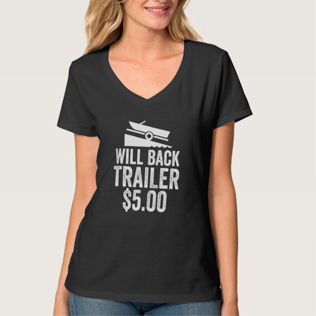 Will Back Trailer 5 Dollars Meme Fishing Boating T-Shirt (Front)