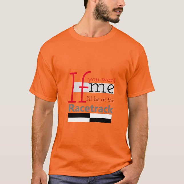 Will be at racetrack Personalise T-Shirt (Front)