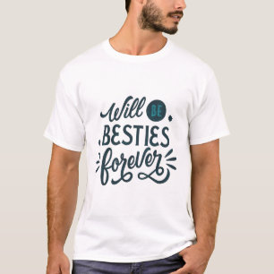 Will be Besties Forever T-Shirt