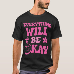 Will Be Ok Retro Groovy Mental Health Awareness 1 T-Shirt