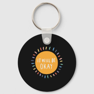 Will Be Okay Mental Health Problems Inspirational Key Ring
