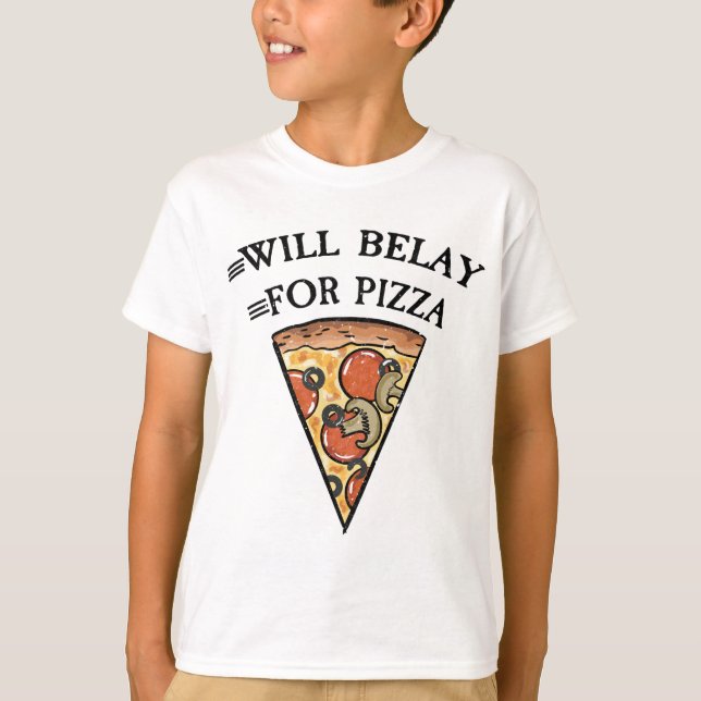 Will belay for pizza funny climbing quote  T-Shirt (Front)