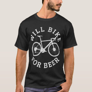 Will Bike For Beer Funny Cycling Road Bicycle Cycl T-Shirt