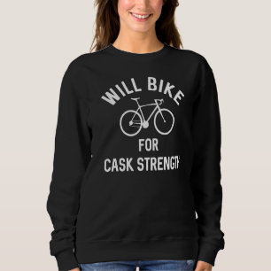 Will BIke For Cask Strength Workout Bar Crawl Bour Sweatshirt