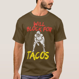 Will Block For Tacos American Football Funny Playe T-Shirt
