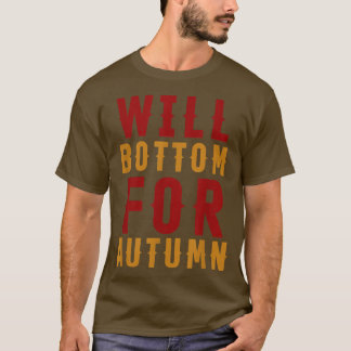 Will Bottom For Autumn Apparel Fall Season Hallowe T-Shirt