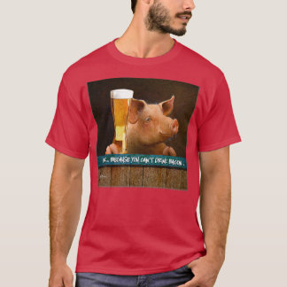 Will Bullas beer because you cant drink bacon humo T-Shirt