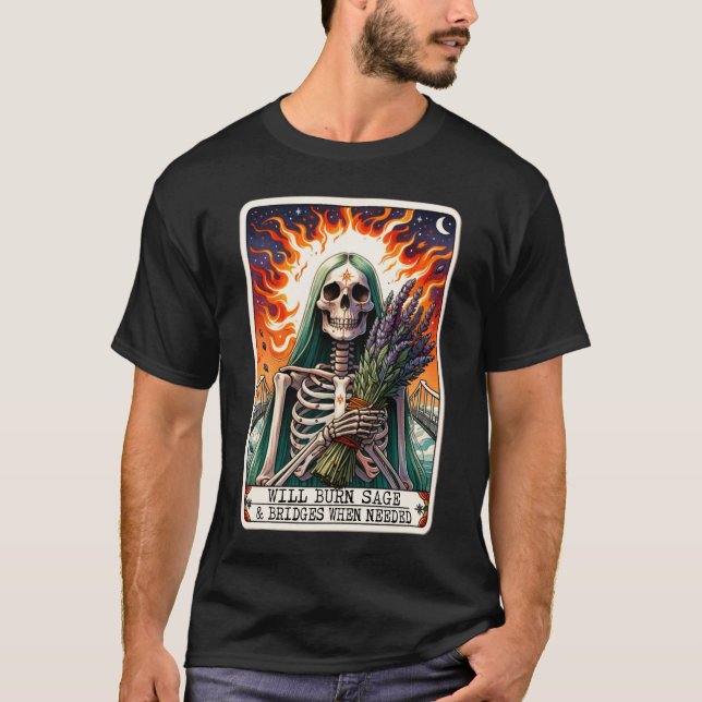 "Will Burn Sage & Bridges When Needed" Tarot Card T-Shirt (Front)