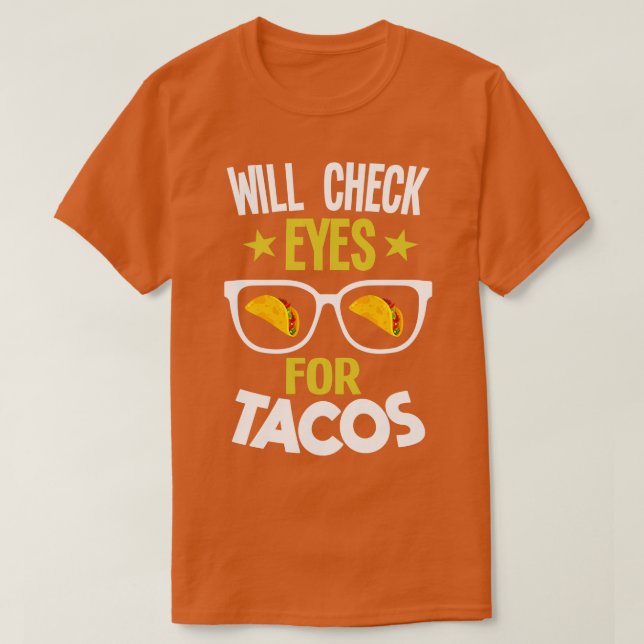 Will Check Eyes For Tacos Optician T-Shirt (Design Front)