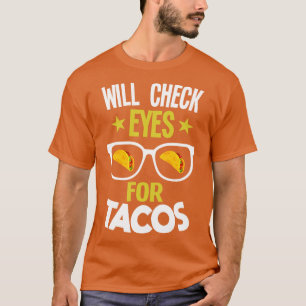 Will Check Eyes For Tacos Optician T-Shirt